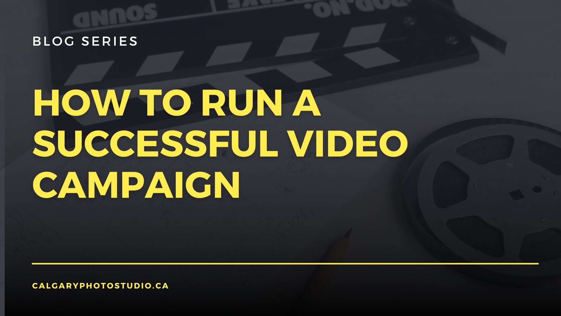 How to Run a Successful Video Campaign - Calgary Photo Studio